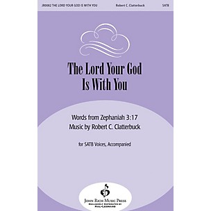 John Rich Music Press The Lord Your God Is with You SATB composed by Robert Clatterbuck