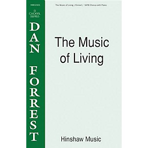 Hinshaw Music The Music of Living SATB composed by Dan Forrest