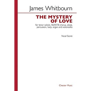 CHESTER MUSIC The Mystery of Love SATB Divisi Composed by James Whitbourn