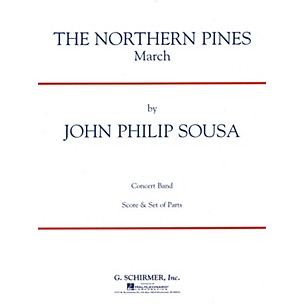 G. Schirmer The Northern Pines (Score and Parts) Concert Band Level 4-5 Composed by John Philip Sousa