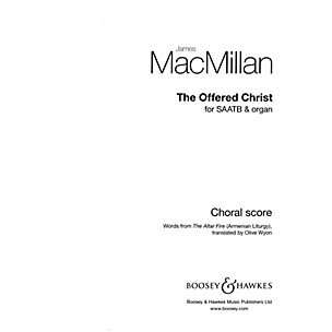 Boosey and Hawkes The Offered Christ (SAATB and Organ) SAATB composed by James MacMillan