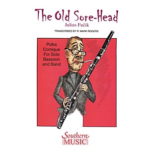 Southern The Old Sore-Head (Der Alte Brummbar) (with Bassoon Solo) Concert Band Level 4 Arranged by R. Mark Rogers