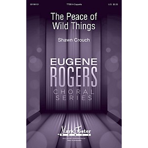 MARK FOSTER The Peace of Wild Things (Eugene Rogers Choral Series) TTBB A Cappella composed by Shawn Crouch