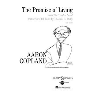 Boosey and Hawkes The Promise of Living (from The Tender Land) Concert Band by Aaron Copland Arranged by Thomas C. Duffy