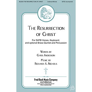 Fred Bock Music The Resurrection Of Christ SATB composed by Richard Nichols