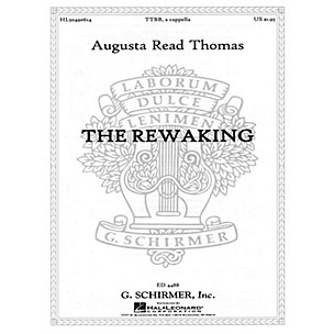 G. Schirmer The Rewaking (TTBB) TTBB composed by Augusta Read Thomas