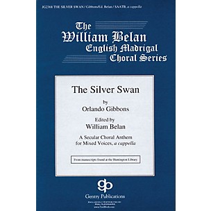 Gentry Publications The Silver Swan (The William Belan English Madrigal Choral Series) SAATB A CAPPELLA by Orlando Gibbons