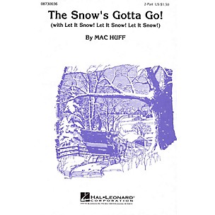 Hal Leonard The Snow's Gotta Go! (with Let It Snow! Let It Snow! Let It Snow!) 2-Part arranged by Mac Huff