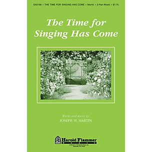 Shawnee Press The Time for Singing Has Come 2 Part Mixed composed by Joseph M. Martin