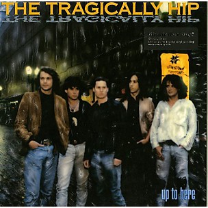 The Tragically Hip - Up to Here