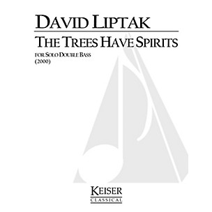 Lauren Keiser Music Publishing The Trees Have Spirits (Double Bass Solo) LKM Music Series Composed by David Liptak