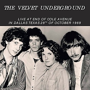 The Velvet Underground - Live at End of Cole Avenue in Dallas