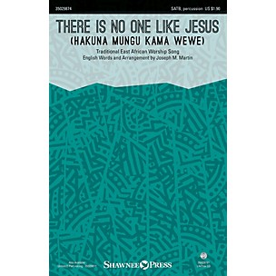 Shawnee Press There Is No One Like Jesus (Hakuna Mungu Kama Wewe) SATB arranged by Joseph M. Martin