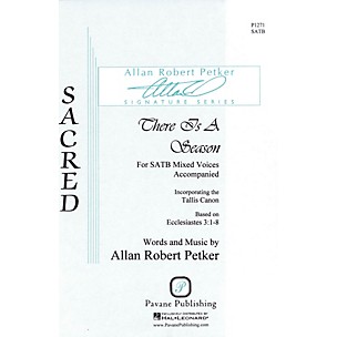 PAVANE There Is a Season SATB composed by Allan Robert Petker