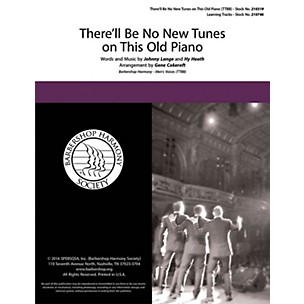 Barbershop Harmony Society There'll Be No New Tunes on This Old Piano TTBB A Cappella arranged by Gene Cokeroft