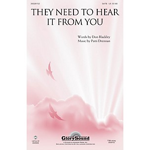 Shawnee Press They Need to Hear It from You SATB composed by Patti Drennan