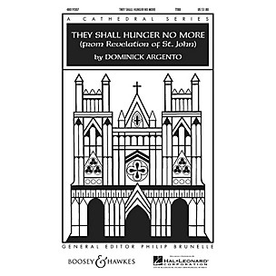 Boosey and Hawkes They Shall Hunger No More (from Revelation of Saint John) TTBB composed by Dominick Argento