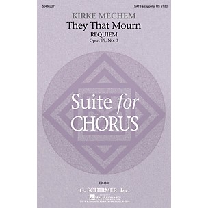 G. Schirmer They That Mourn (Requiem) (from Suite for Chorus, Op. 69, No. 3) SATB a cappella composed by Kirke Mechem