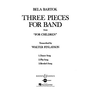 Boosey and Hawkes Three Pieces for Band from For Children Concert Band Composed by Bela Bartok Arranged by Walter Finlayson
