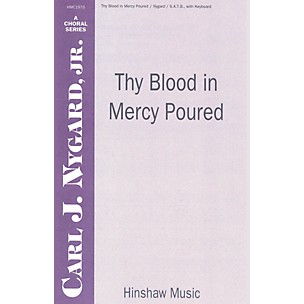 Hinshaw Music Thy Blood in Mercy Poured SATB composed by Carl Nygard, Jr.