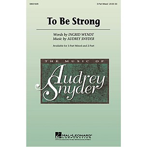 Hal Leonard To Be Strong (3-Part Mixed) 3-Part Mixed composed by Audrey Snyder