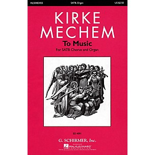 G. Schirmer To Music (SATB and Organ (Piano)) SATB Divisi composed by Kirke Mechem