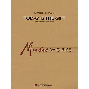 Hal Leonard Today Is the Gift Concert Band Level 4 Composed by Samuel R. Hazo