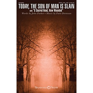 Shawnee Press Today, the Son of Man Is Slain SATB W/ VIOLIN AND CELLO composed by Patti Drennan