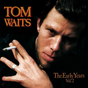 Tom Waits - The Early Years, Vol. 2