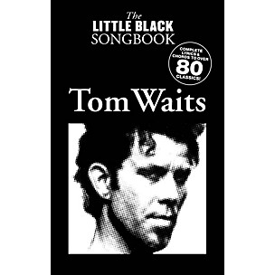 Music Sales Tom Waits - The Little Black Songbook The Little Black Songbook Series Softcover Performed by Tom Waits