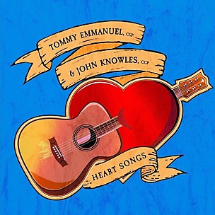 Tommy Emmanuel & John Knowles - Heart Songs (CD)