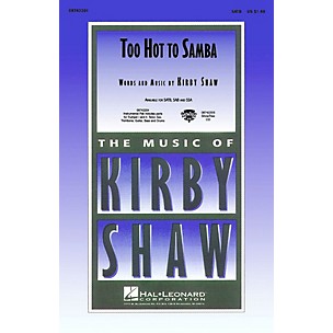 Hal Leonard Too Hot to Samba SATB composed by Kirby Shaw