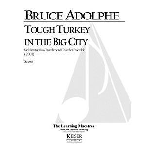 Lauren Keiser Music Publishing Tough Turkey in the Big City (for Narrator and Six Players) LKM Music Series by Bruce Adolphe