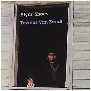 Townes Van Zandt - Flyin' Shoes