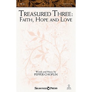 Shawnee Press Treasured Three: Faith, Hope And Love SATB