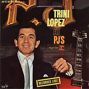 Trini Lopez - At PJ's: Recorded Live! (50th Anniversary)