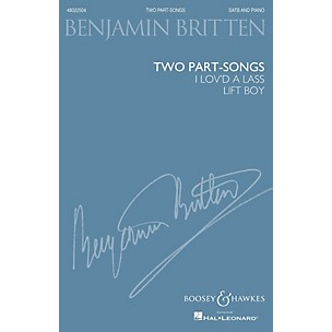 Boosey and Hawkes Two Part-Songs: I Lov'd a Lass & Lift Boy (1932) SATB and Piano, Complete Edition by Benjamin Britten