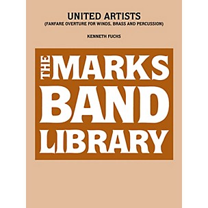 Edward B. Marks Music Company United Artists (Fanfare Overture for Winds, Brass and Percussion) Concert Band Level 5 by Kenneth Fuchs