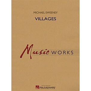Hal Leonard Villages Concert Band Level 4 Composed by Michael Sweeney