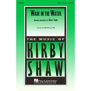 Hal Leonard Wade in the Water (SATB a cappella) SATB a cappella arranged by K Shaw