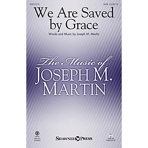 Shawnee Press We Are Saved by Grace SATB composed by Joseph M. Martin