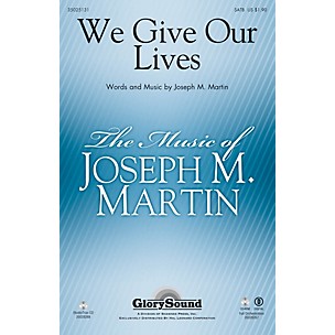 Shawnee Press We Give Our Lives SATB composed by Joseph M. Martin