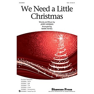 Shawnee Press We Need a Little Christmas SSA arranged by Mark Hayes