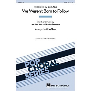 Hal Leonard We Weren't Born to Follow SATB by Bon Jovi arranged by Kirby Shaw