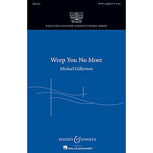 Boosey and Hawkes Weep You No More (Yale Glee Club New Classic Choral Series) SATB a cappella by Michael Gilbertson