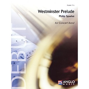 Anglo Music Press Westminster Prelude (Grade 1.5 - Score and Parts) Concert Band Level 1.5 Composed by Philip Sparke