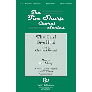 Gentry Publications What Can I Give Him SATB composed by Tim Sharp