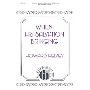 Hinshaw Music When, His Salvation Bringing SATB composed by Howard Helvey