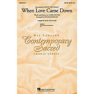 Hal Leonard When Love Came Down SATB by Point Of Grace arranged by Roger Emerson