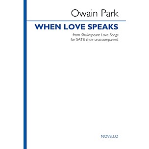 Novello When Love Speaks from Shakespeare Love Songs (SATB choir unaccompanied) SATB a cappella by Owain Park